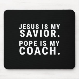 Jesus Is My Saviour Pope Is My Coach Catholic Humo Mouse Pad
