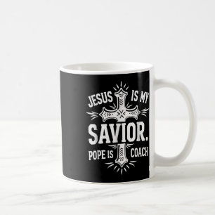 Jesus Is My Saviour Pope Is My Coach Christian Quo Coffee Mug