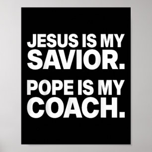 Jesus Is My Saviour Pope Is My Coach Funny Christi Poster