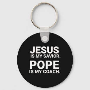 Jesus Is My Saviour Pope Is My Coach  Key Ring