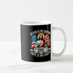 Jesus Is My Saviour Pope Is My Coach Trump Electio Coffee Mug