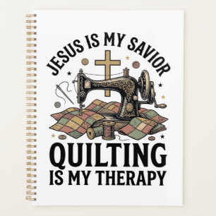 Jesus Is My Saviour Quilting Is My Therapy Planner