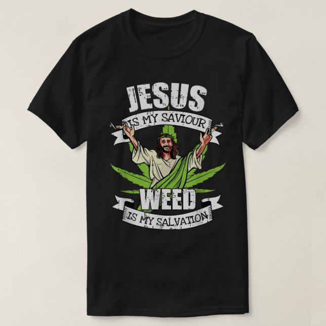 Jesus Is My Saviour Smoking Weed Salvation Pot Smo T-Shirt (Design Front)