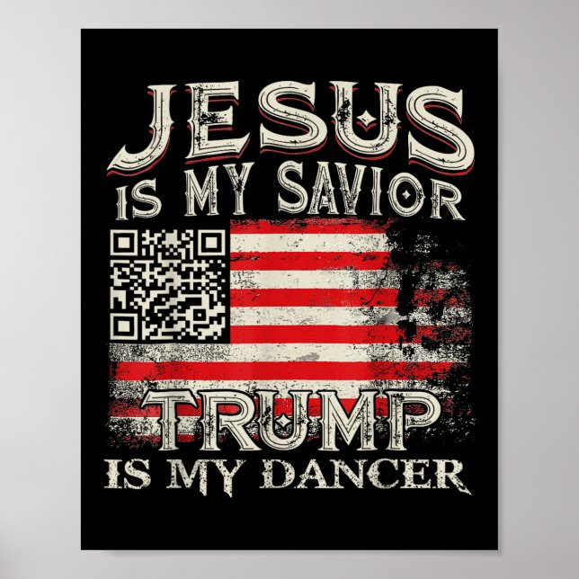 Jesus Is My Saviour Trump Is My Dancer Qr Trump Da Poster (Front)