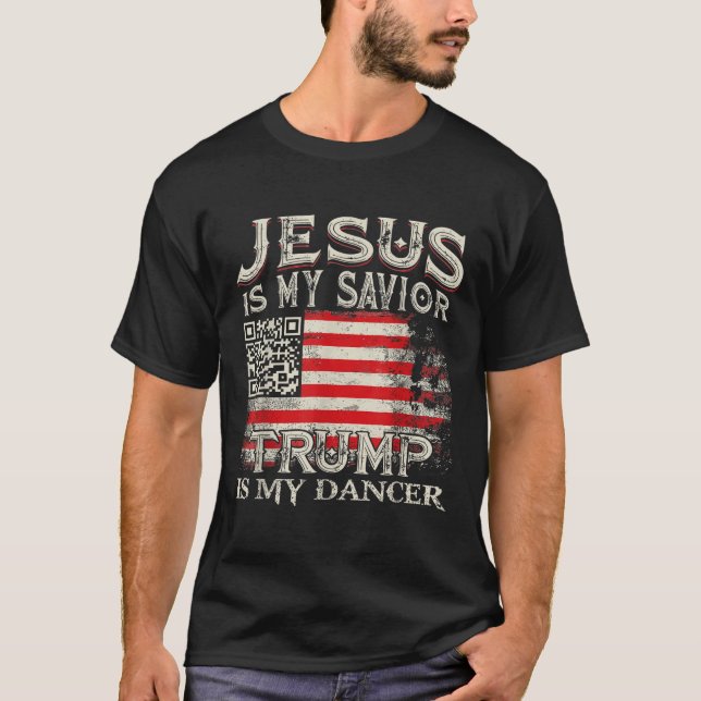 Jesus Is My Saviour Trump Is My Dancer Qr Trump Da T-Shirt (Front)