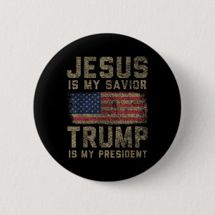 Jesus Is My Saviour Trump Is My President _1 6 Cm Round Badge