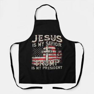 Jesus Is My Saviour Trump Is My President American Apron