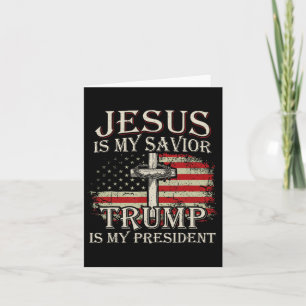 Jesus Is My Saviour Trump Is My President American Card