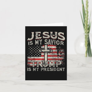 Jesus Is My Saviour Trump Is My President American Card
