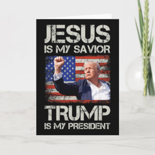 Jesus Is My Saviour Trump Is My President American Card