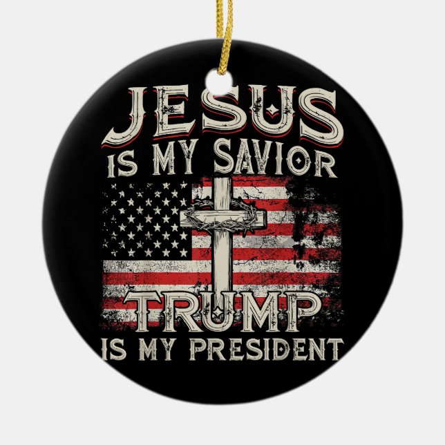 Jesus Is My Saviour Trump Is My President American Ceramic Ornament (Front)
