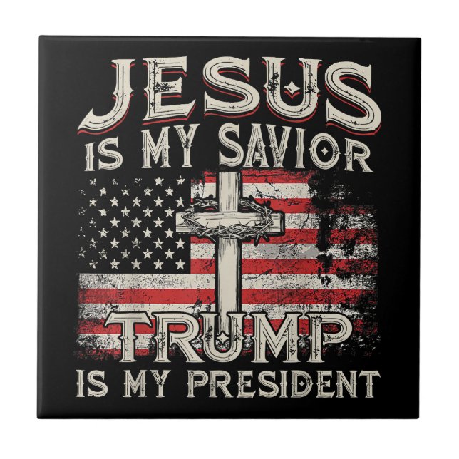 Jesus Is My Saviour Trump Is My President American Ceramic Tile (Front)