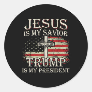 Jesus Is My Saviour Trump Is My President American Classic Round Sticker