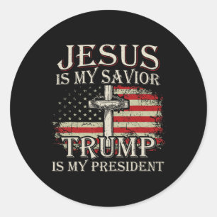 Jesus Is My Saviour Trump Is My President American Classic Round Sticker