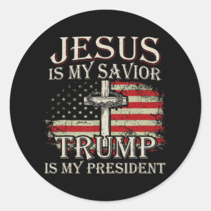 Jesus Is My Saviour Trump Is My President American Classic Round Sticker