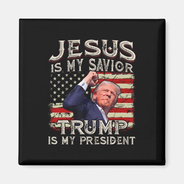 Jesus Is My Saviour Trump Is My President American Magnet (Front)