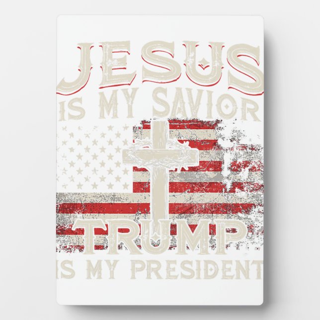 Jesus Is My Saviour Trump Is My President American Plaque (Front)