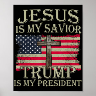 Jesus Is My Saviour Trump Is My President American Poster