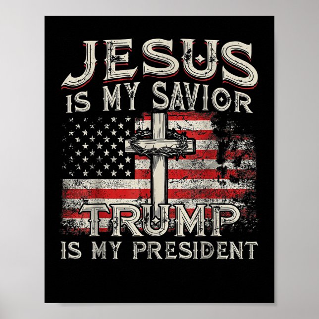 Jesus Is My Saviour Trump Is My President American Poster (Front)