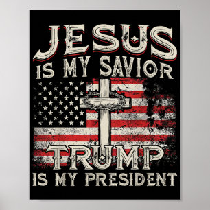 Jesus Is My Saviour Trump Is My President American Poster