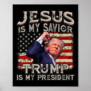 Jesus Is My Saviour Trump Is My President American Poster