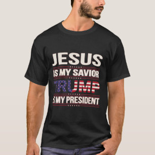 Jesus Is My Saviour Trump Is My President American T-Shirt