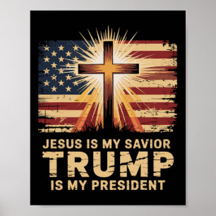 Jesus Is My Saviour Trump Is My President Biblical Poster