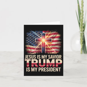 Jesus Is My Saviour Trump Is My President Christia Card