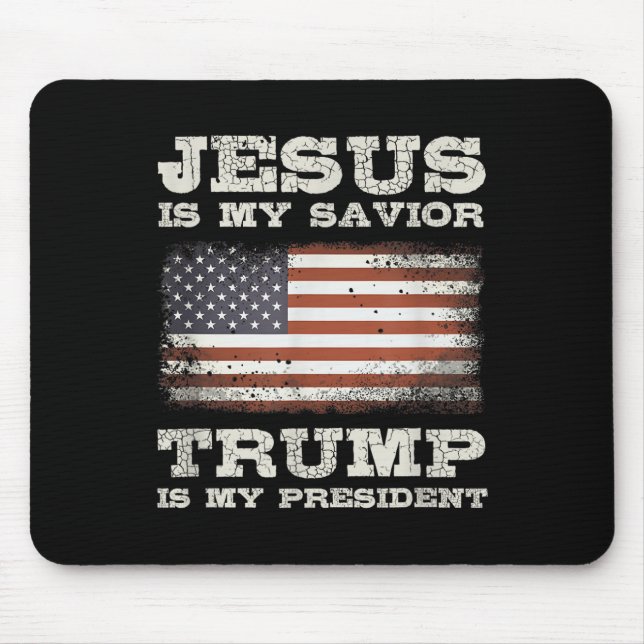 Jesus Is My Saviour, Trump Is My President  Mouse Pad (Front)