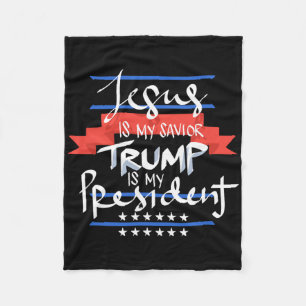 Jesus Is My Saviour Trump Is My President Patrioti Fleece Blanket
