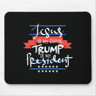 Jesus Is My Saviour Trump Is My President Patrioti Mouse Pad