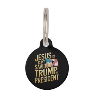 Jesus Is My Saviour, Trump Is My President Pet Tag