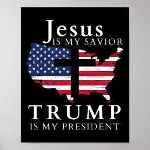 Jesus Is My Saviour Trump Is My President Poster
