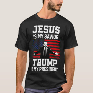 Jesus Is My Saviour Trump Is My President T-Shirt
