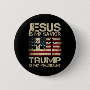 Jesus Is My Saviour Trump Is My President Trump 20 6 Cm Round Badge