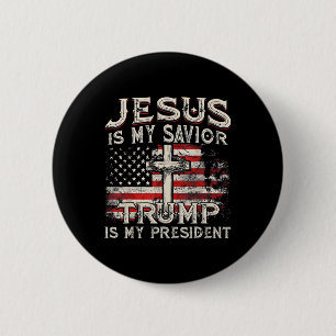 Jesus Is My Saviour Trump Is My President Trump 20 6 Cm Round Badge