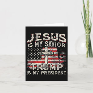 Jesus Is My Saviour Trump Is My President Trump 20 Card