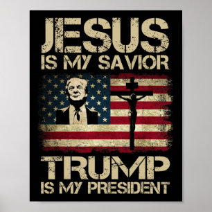 Jesus Is My Saviour Trump Is My President Trump 20 Poster
