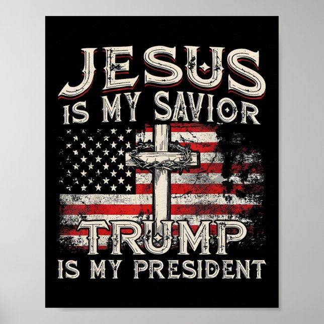Jesus Is My Saviour Trump Is My President Trump 20 Poster (Front)