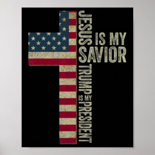 Jesus Is My Saviour Trump Is My President Trump 20 Poster