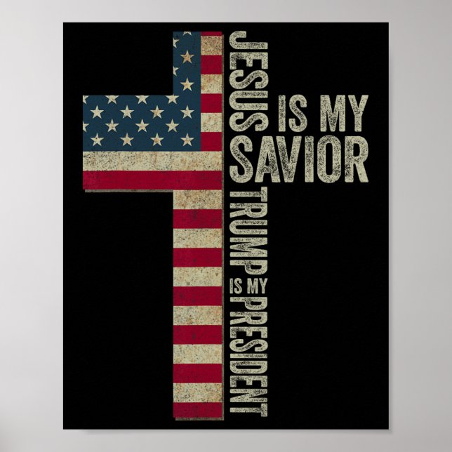 Jesus Is My Saviour Trump Is My President Trump 20 Poster (Front)