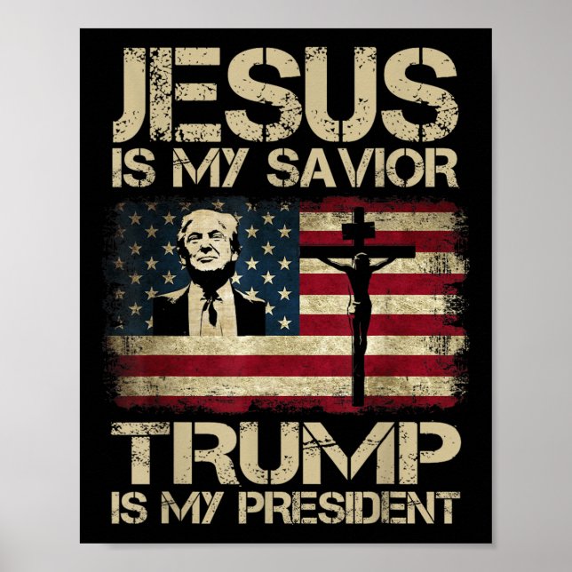Jesus Is My Saviour Trump Is My President Trump 2 Poster (Front)