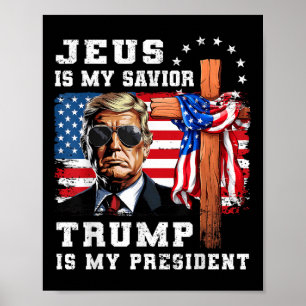 Jesus Is My Saviour Trump Is My President Usa Flag Poster