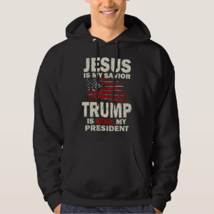 Jesus is my Saviour Trump is still my President T- Hoodie