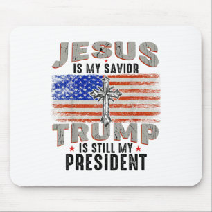 Jesus Is My Saviour Trump Is Still My President Tr Mouse Pad