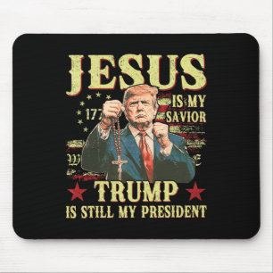 Jesus Is My Saviour Trump Is Still My President Tr Mouse Pad