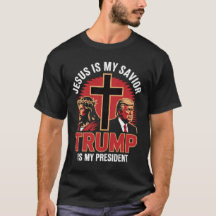Jesus Is My Saviour Trump My President Christian C T-Shirt