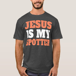 Jesus Is My Spotter Christian Gym Workout Funny Je T-Shirt
