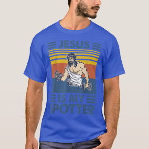 Jesus Is My Spotter Jesus Gym Vintage For Gym Love T-Shirt