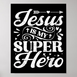 Jesus Is My Superhero - Christian Religious Poster